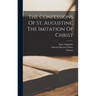 The Confessions Of St. Augustine. The Imitation Of Christ