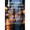 Soft Rebel, Untamed Life: Choosing Self Over Hustle Culture