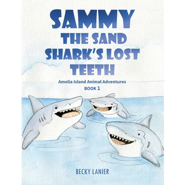 Sammy the Sand Shark's Lost Teeth: Amelia Island Animal Adventures Book 1