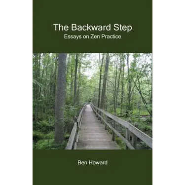 The Backward Step: Essays on Zen Practice