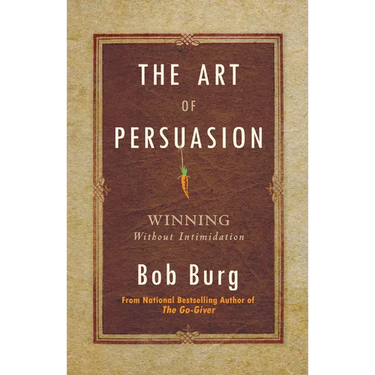 The Art of Persuasion: Winning Without Intimidation