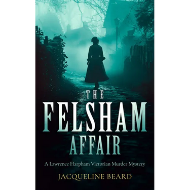 The Felsham Affair: A Gripping Victorian Murder-Mystery That Will Keep You Guessing
