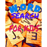 Word Search for Kids: Activity Workbook age 6 7 8 year olds to Keep Your Child Entertained for Hours, Games Word Search Large Print (8.5x11)