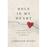 Hole in My Heart: Love and Loss in the Fault Lines of Adoption