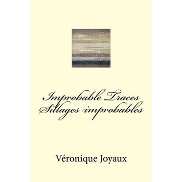 Improbable Traces / Sillages Improbables: A bilingual book of poetry in French and English