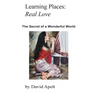 Learning Places: Real Love: The Secret of a Wonderful World