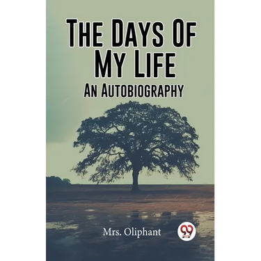 The Days Of My Life An Autobiography