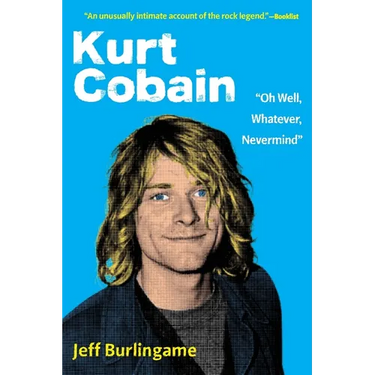Kurt Cobain: "Oh Well, Whatever, Nevermind"
