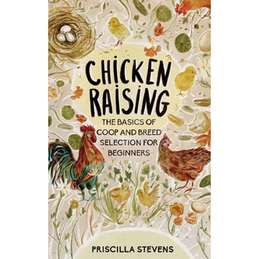 Chicken Raising: The Basics of Coop and Breed Selection for Beginners