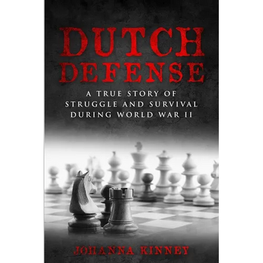 Dutch Defense: A true story of struggle and survival during World War II