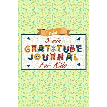 The 3 Minute Gratitude Journal for Kids: A Journal to Teach Children to Practice Gratitude and Mindfulness, Gratitude Journal For Kids