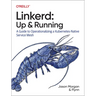 Linkerd: Up and Running: A Guide to Operationalizing a Kubernetes-Native Service Mesh