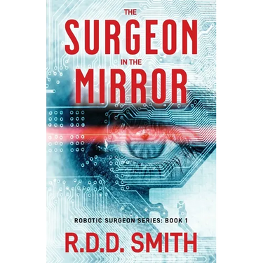 The Surgeon in the Mirror: An original science fiction medical thriller