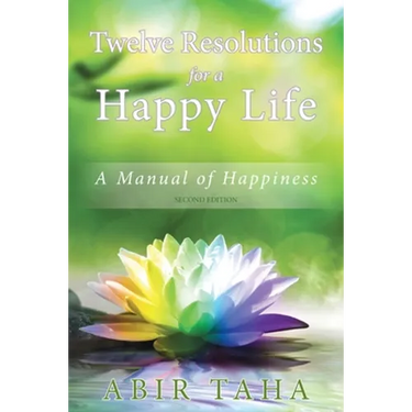 Twelve Resolutions for a Happy Life: A Manual for Happiness