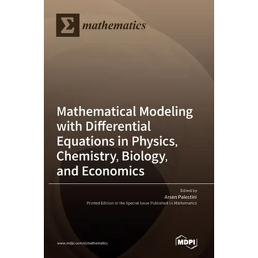 Mathematical Modeling with Differential Equations in Physics, Chemistry, Biology, and Economics
