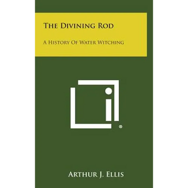 The Divining Rod: A History of Water Witching