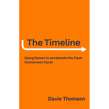 The Timeline: Using Kaizen to accelerate the Cash Cycle, compress your Timeline, and release Cash