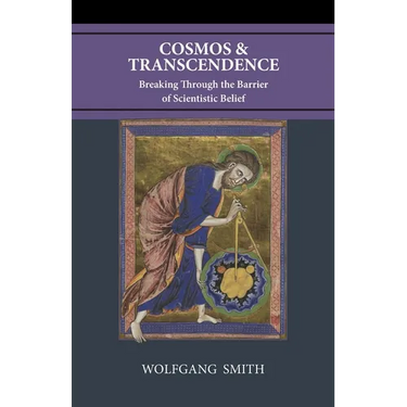 Cosmos and Transcendence: Breaking Through the Barrier of Scientistic Belief