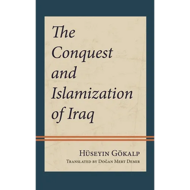 The Conquest and Islamization of Iraq