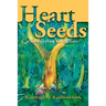 Heart Seeds - a message from the ancestors: a message from the ancestors