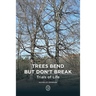 Trees Bend but Don't Break: Trials of Life