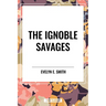 Ignoble Savages