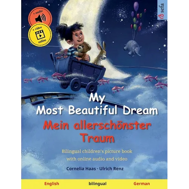 My Most Beautiful Dream - Mein allerschönster Traum (English - German): Bilingual children's picture book with online audio and video