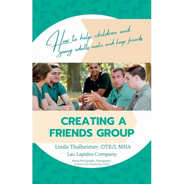 Creating a Friends Group: How to help children and young adults make and keep friends