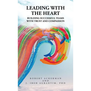 Leading With the Heart: Building successful teams with trust and compassion