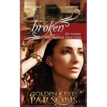 Broken: The Woman Who Anointed Jesus's Feet