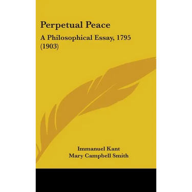 Perpetual Peace: A Philosophical Essay, 1795 (1903)