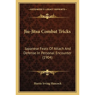 Jiu-Jitsu Combat Tricks: Japanese Feats Of Attach And Defense In Personal Encounter (1904)