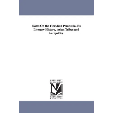 Notes On the Floridian Peninsula, Its Literary History, insian Tribes and Antiquities.