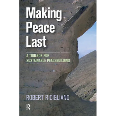 Making Peace Last: A Toolbox for Sustainable Peacebuilding