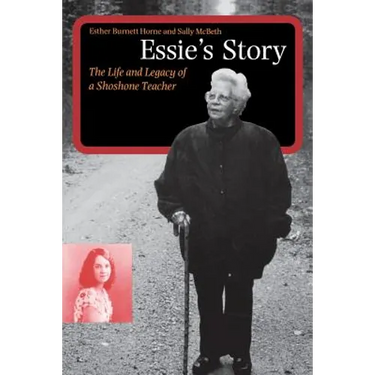 Essie's Story: The Life and Legacy of a Shoshone Teacher