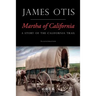 Martha of California: A Story of the California Trail