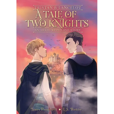 Tristan and Lancelot: A Tale of Two Knights: A Graphic Novel