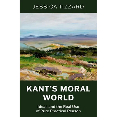 Kant's Moral World: Ideas and the Real Use of Pure Practical Reason