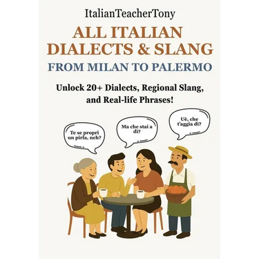 All Italian Dialects & Slang: From Milan to Palermo - A Complete Guide to 20+ Regional Dialects, Local Expressions and Everyday Use Phrases
