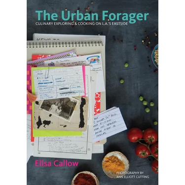The Urban Forager: Culinary Exploring & Cooking on L.A.'s Eastside