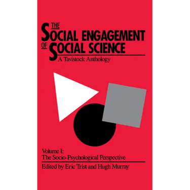The Social Engagement of Social Science, a Tavistock Anthology, Volume 1: The Socio-Psychological Perspective