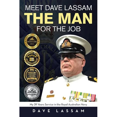 Meet Dave Lassam, The Man for the Job: My 39 Years Service in the Royal Australian Navy