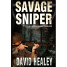 Savage Sniper: A World War II Thriller