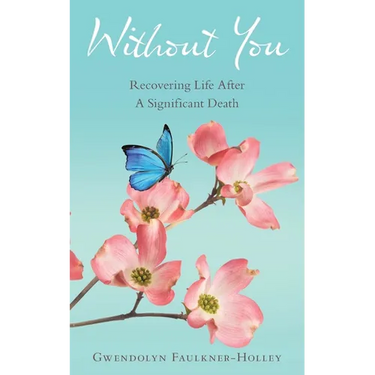 Without You: Recovering Life After a Significant Death