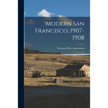 Modern San Francisco, 1907-1908