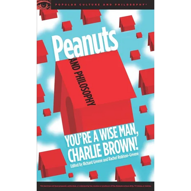 Peanuts and Philosophy: You're a Wise Man, Charlie Brown!