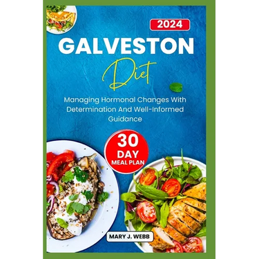 Galveston Diet: Managing Hormonal Changes with Determination and Well¬ Informed Guidance