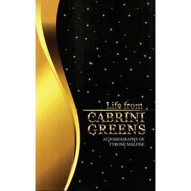 Life from Cabrini Greens: Autobiography of Tyrone Malone