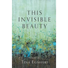 This Invisible Beauty