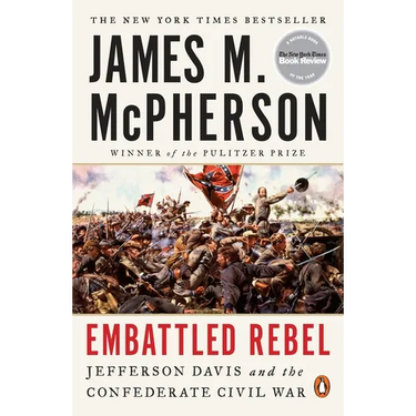 Embattled Rebel: Jefferson Davis and the Confederate Civil War